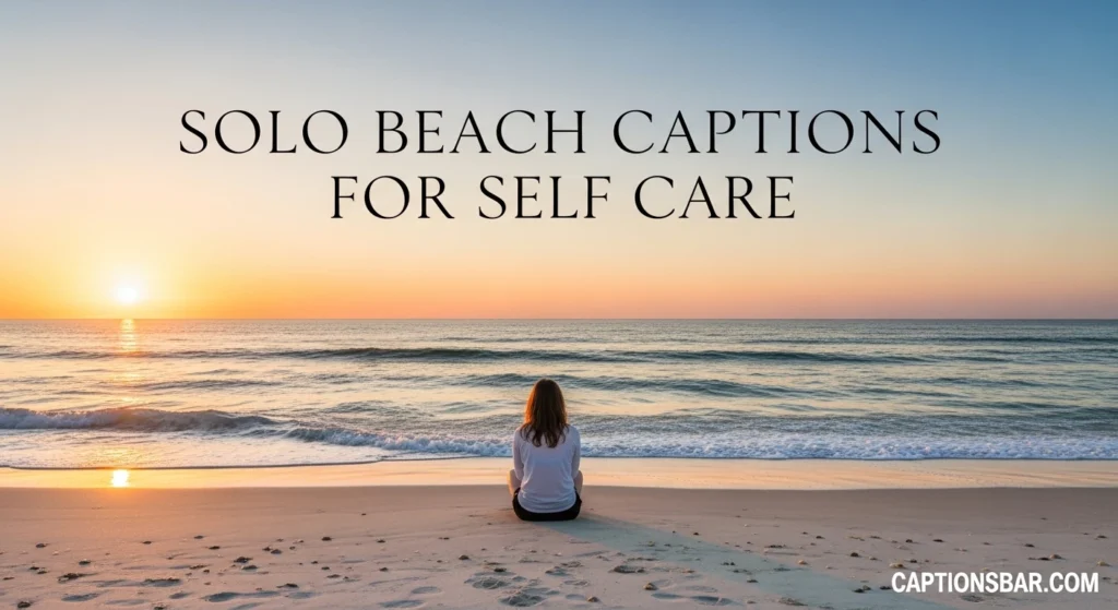 Solo Beach Captions for Self Care