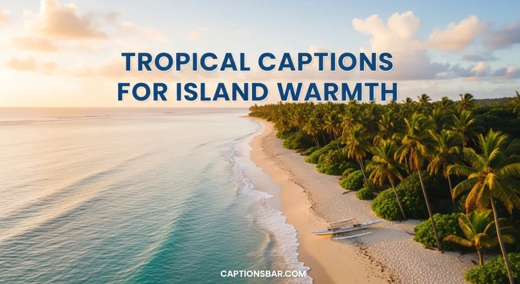 Tropical Captions for Island Warmth
