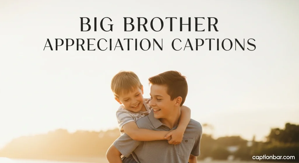 Big Brother Appreciation Captions