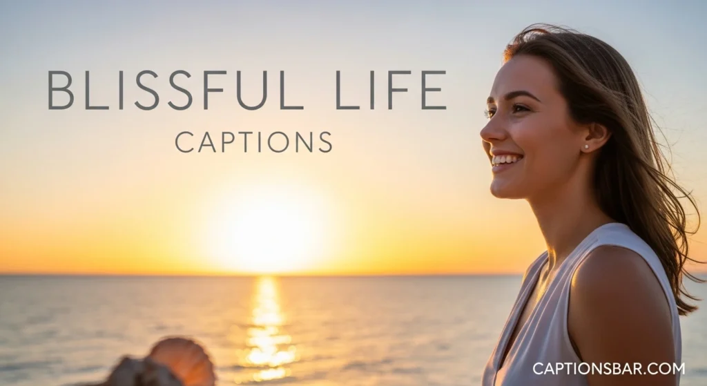 Blissful Life Captions
