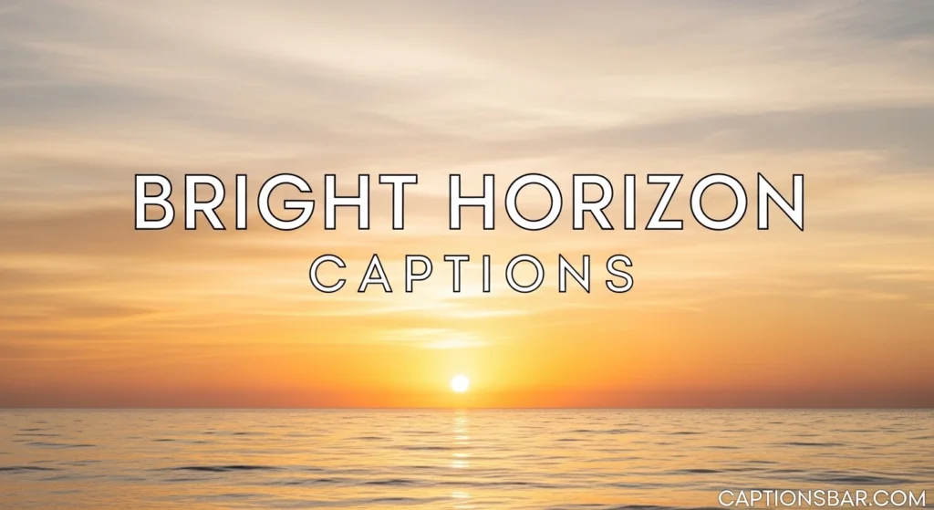 Bright Horizon Captions