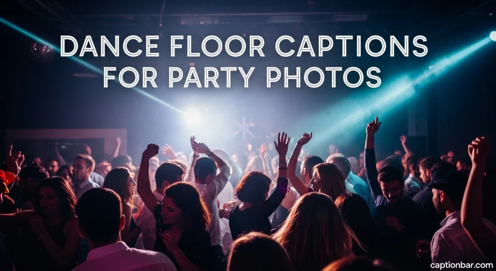 Dance Floor Captions for Party Photos