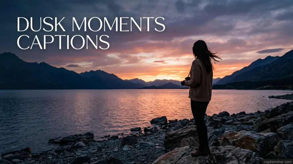 Dusk Moments Captions