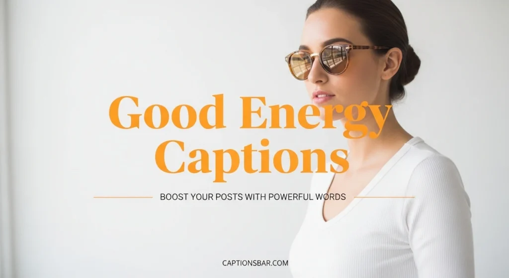 Good Energy Captions