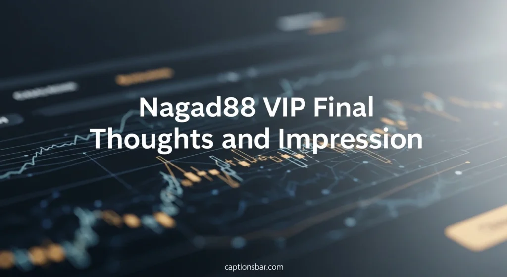 Nagad88 VIP Final Thoughts and Impression