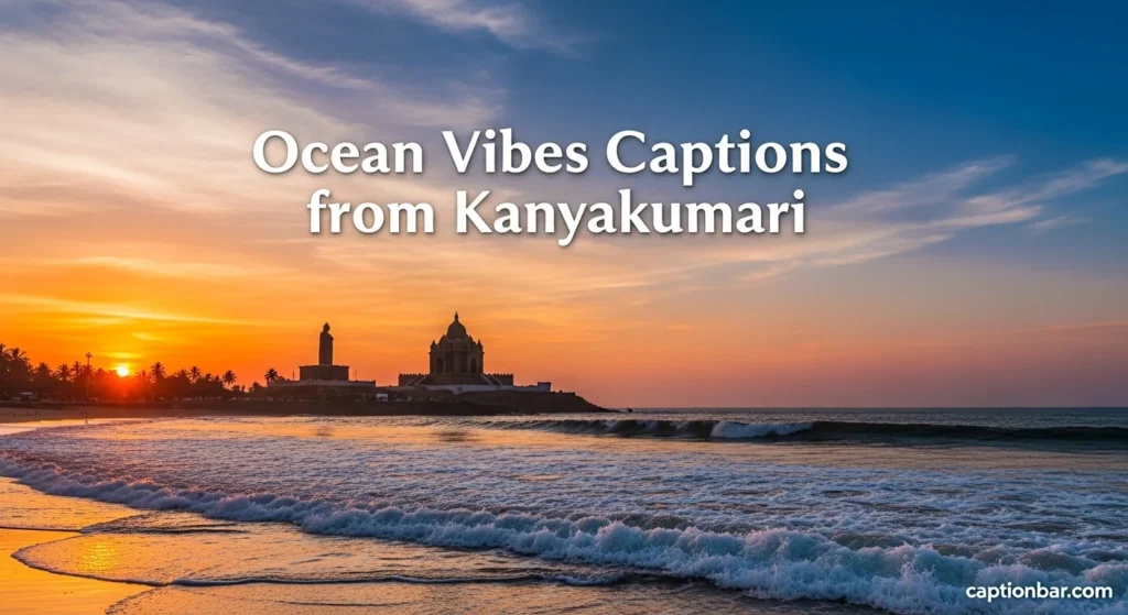 Ocean Vibes Captions from Kanyakumari