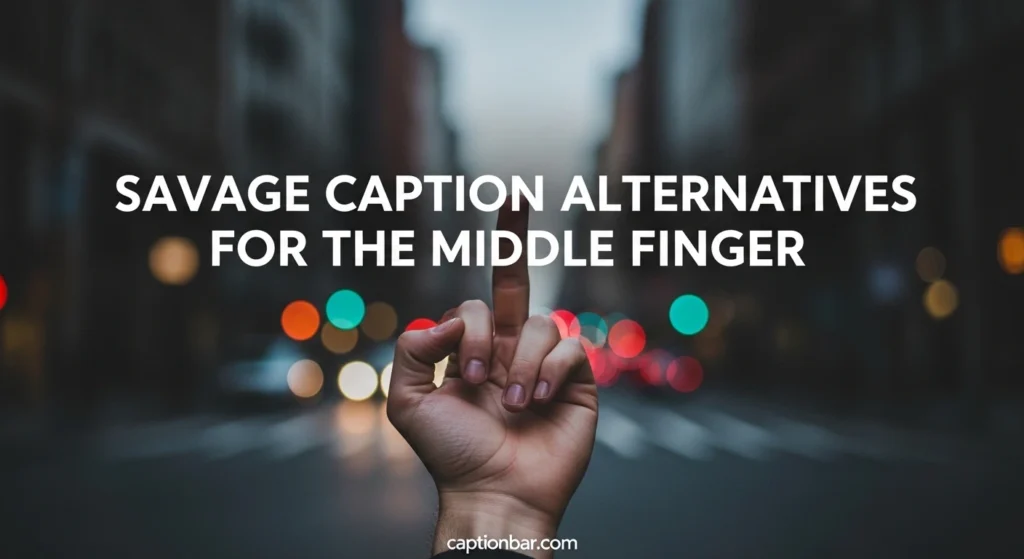 Savage Caption Alternatives for the Middle Finger