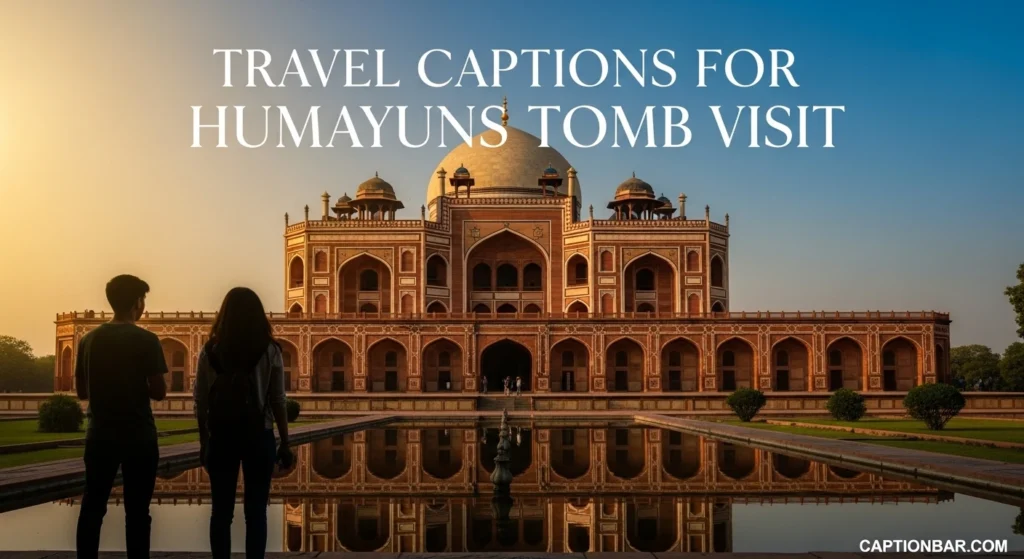 Travel Captions for Humayuns Tomb Visit