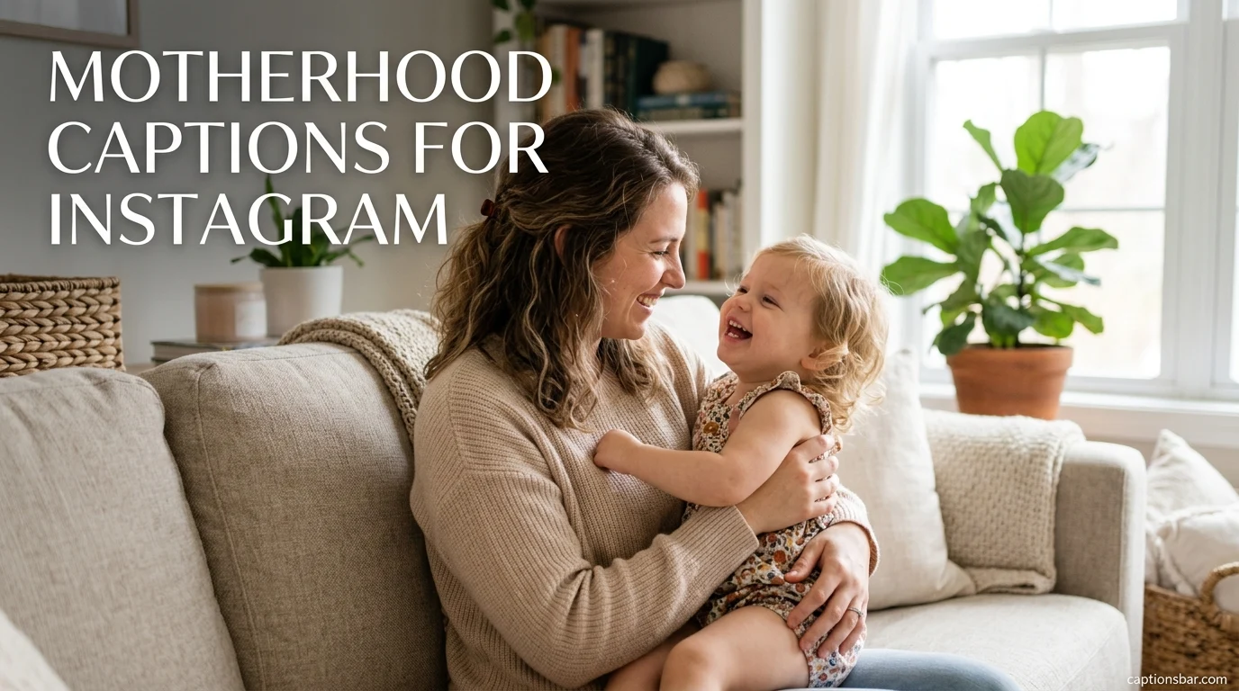 Motherhood Captions for Instagram