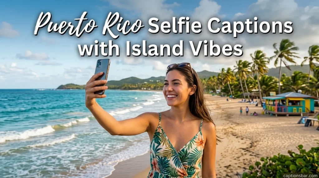 Puerto Rico Selfie Captions with Island Vibes