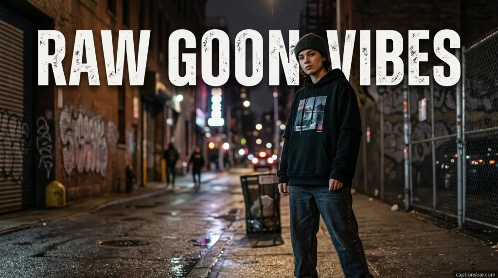 Raw Goon Vibes