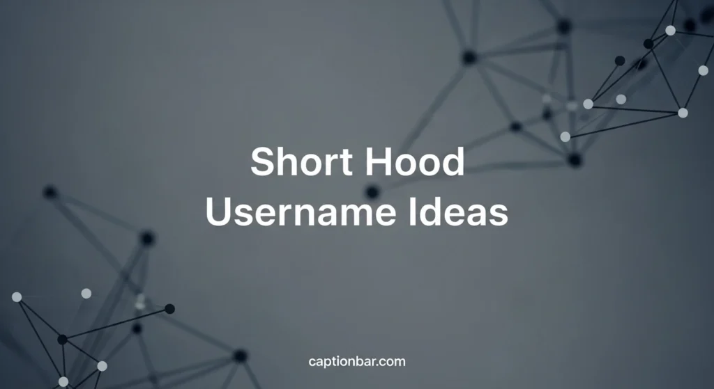 Short Hood Username Ideas
