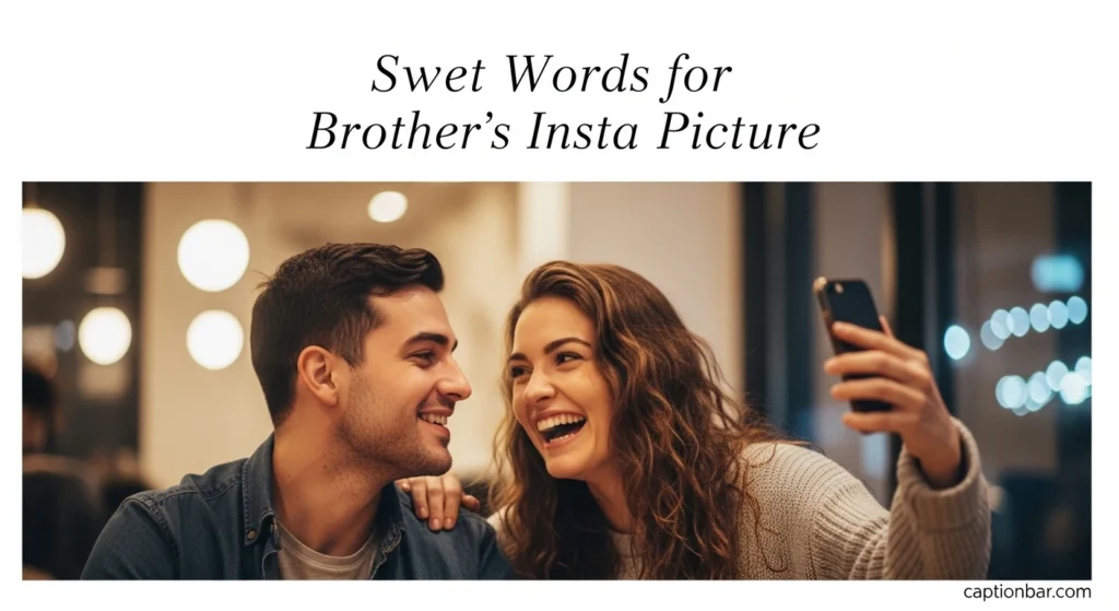 Sweet Words for Brother’s Insta Picture