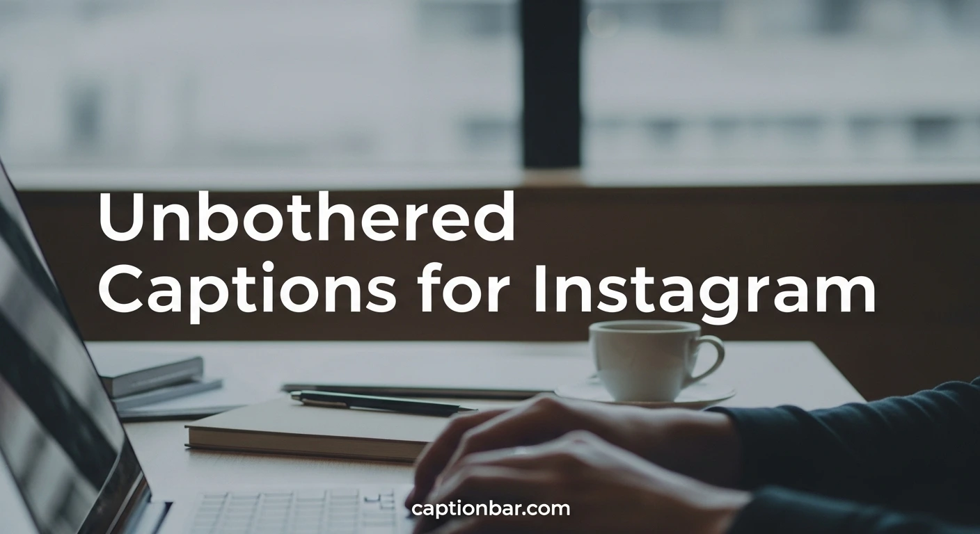 Unbothered Captions for Instagram