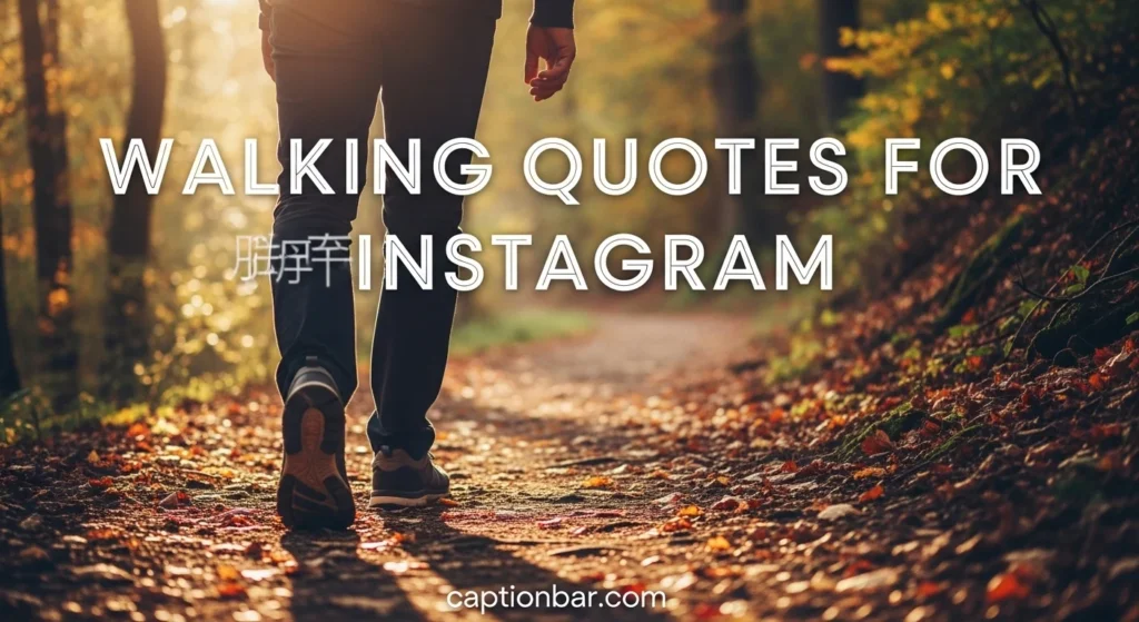 Walking Quotes for Instagram