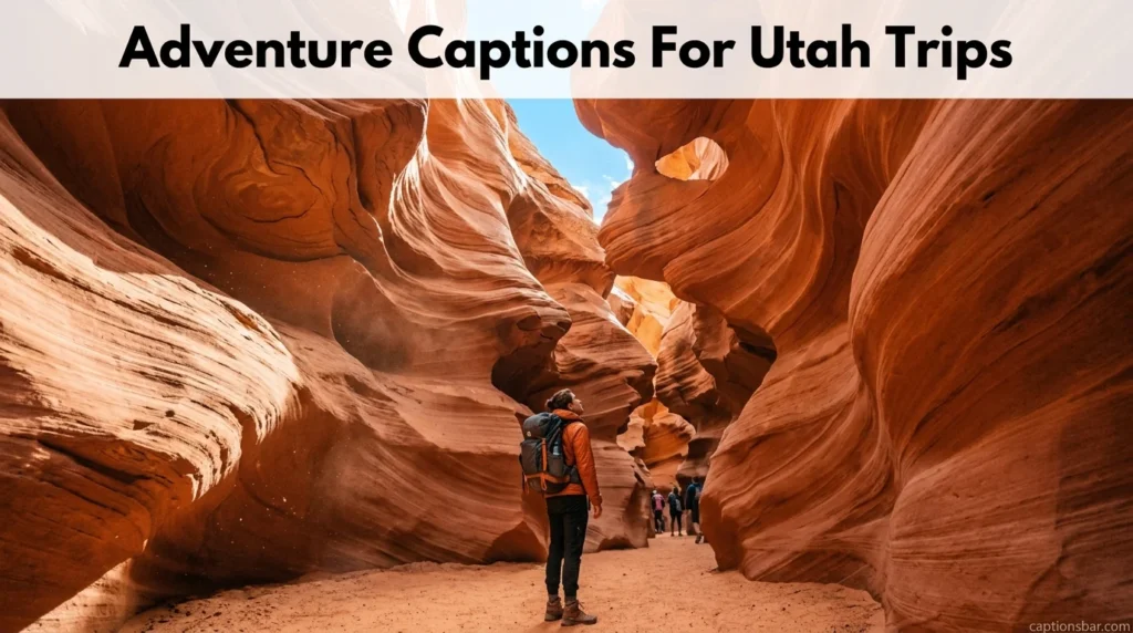 Adventure Captions For Utah Trips