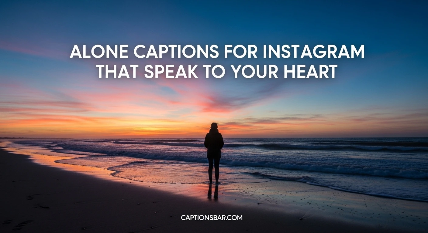 Alone Captions for Instagram That Speak to Your Heart