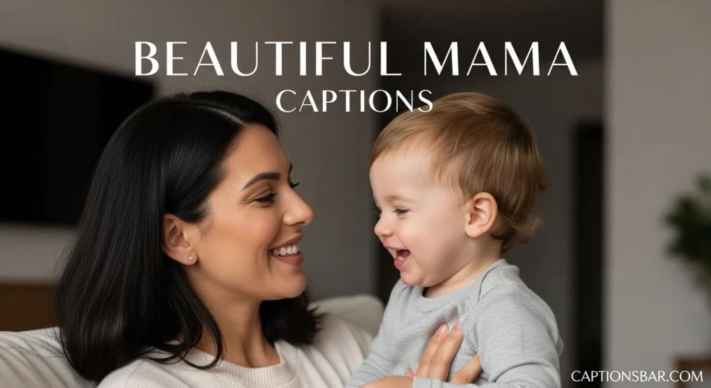 Beautiful Mama Captions