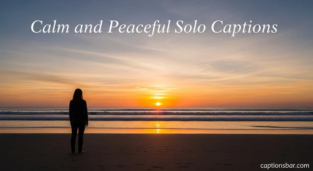 Calm and Peaceful Solo Captions