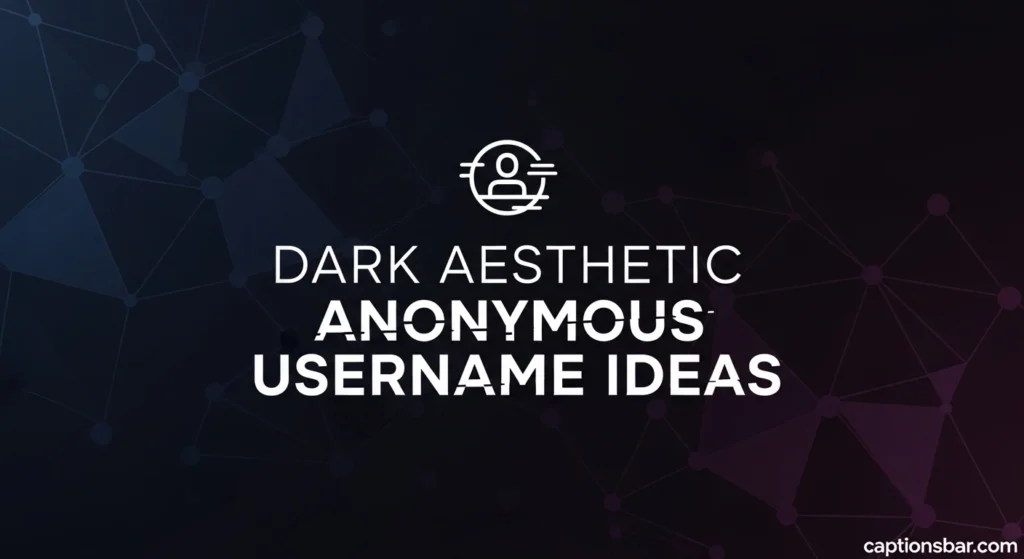Dark Aesthetic Anonymous Username Ideas