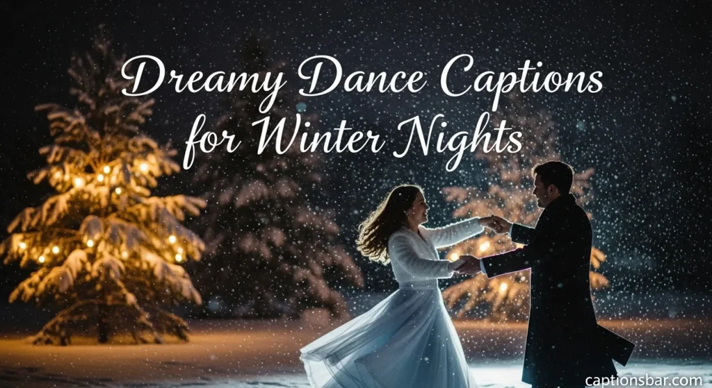 Dreamy Dance Captions for Winter Nights