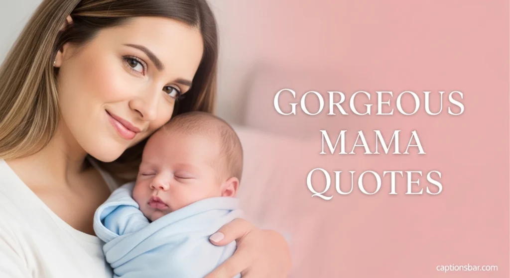 Gorgeous Mama Quotes
