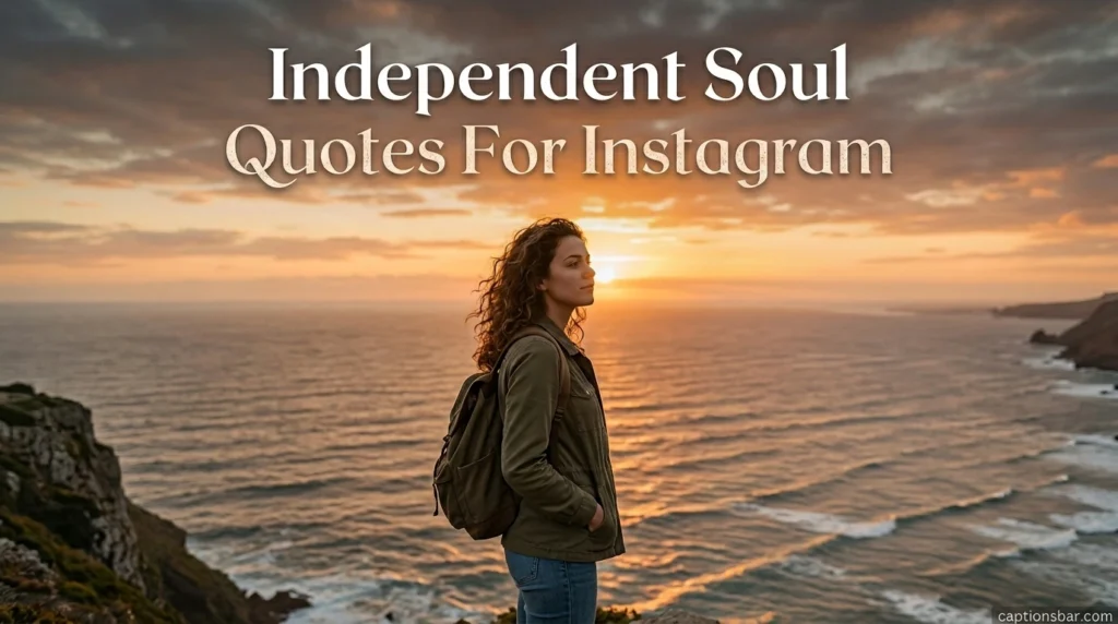 Independent Soul Quotes For Instagram