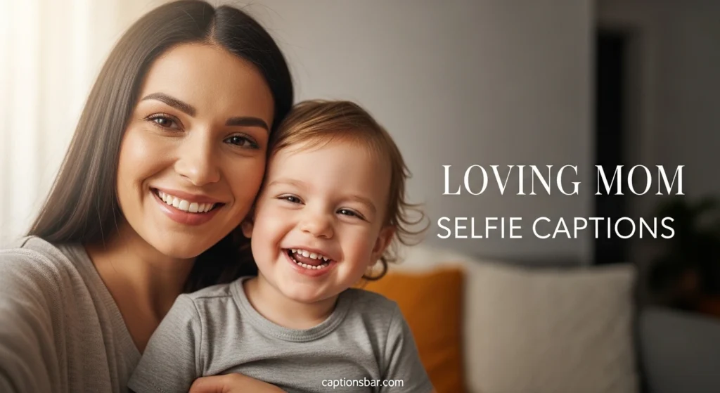 Loving Mom Selfie Captions