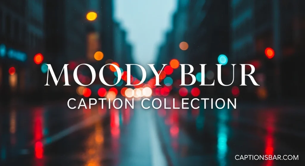 Moody Blur Caption Collection