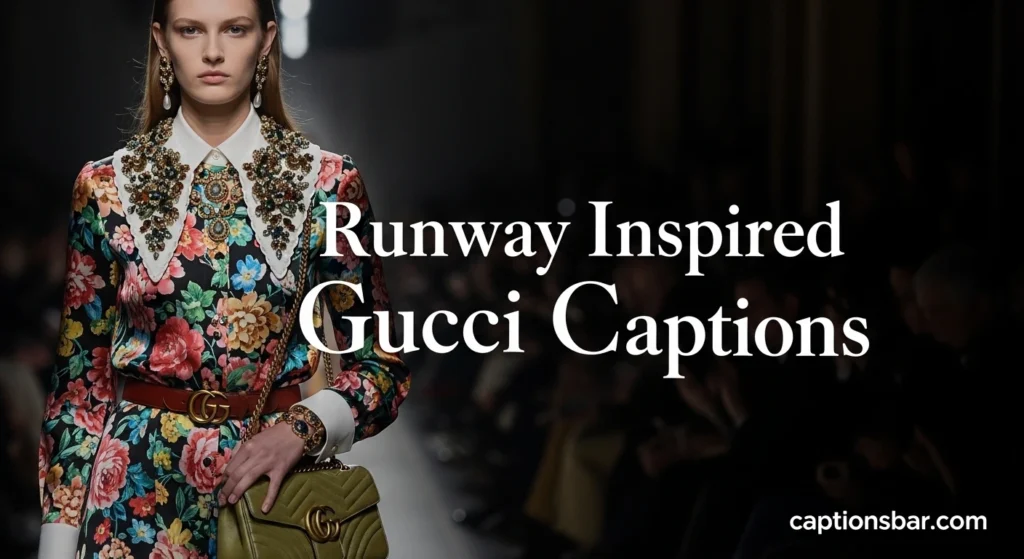 Runway Inspired Gucci Captions