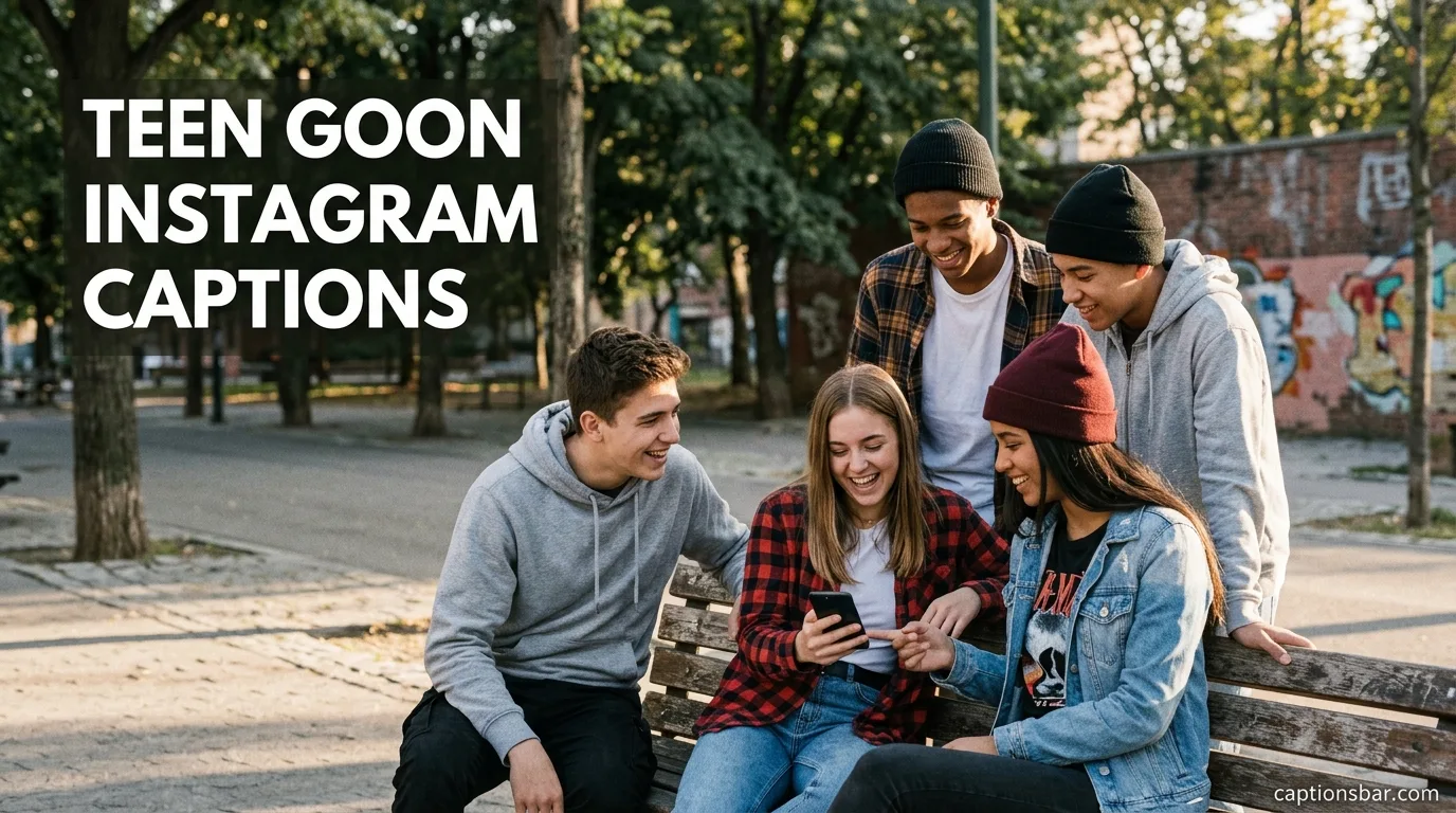 Teen Goon Instagram Captions
