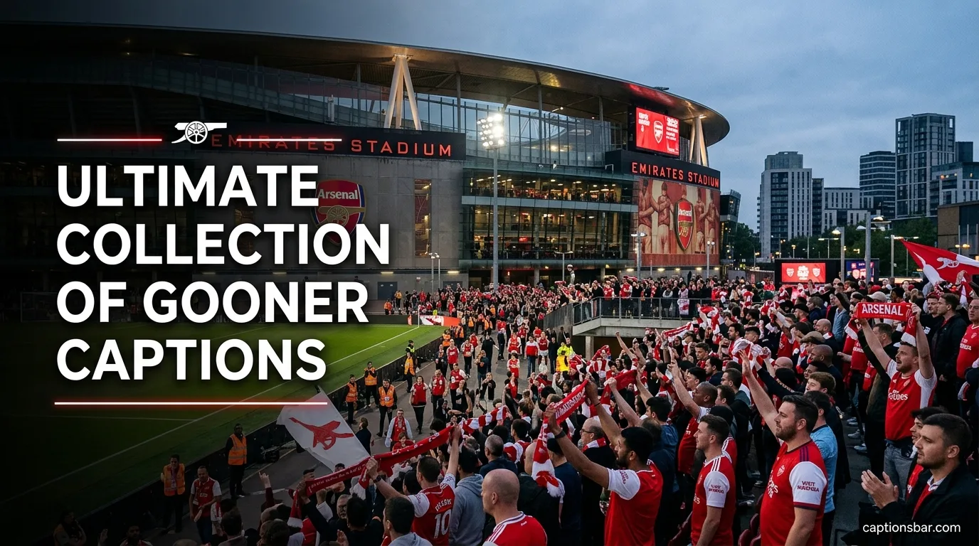 Ultimate Collection of Gooner Captions