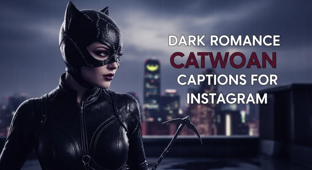 Dark Romance Catwoman Captions for Instagram