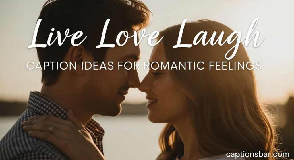 Live Love Laugh Caption Ideas for Romantic Feelings