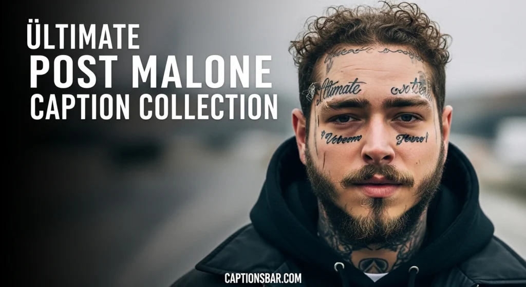 Ultimate Post Malone Caption Collection