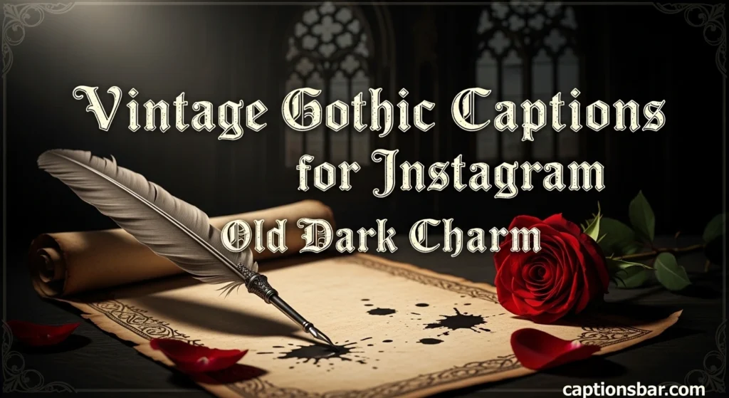 Vintage Gothic Captions for Instagram Old Dark Charm
